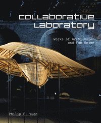 bokomslag Collaborative Laboratory: Works of Archi-Union and FAB-Union