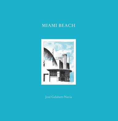 José Grlabert-Navia, Oscar Riera Ojeda - Miami Beach, Inbunden