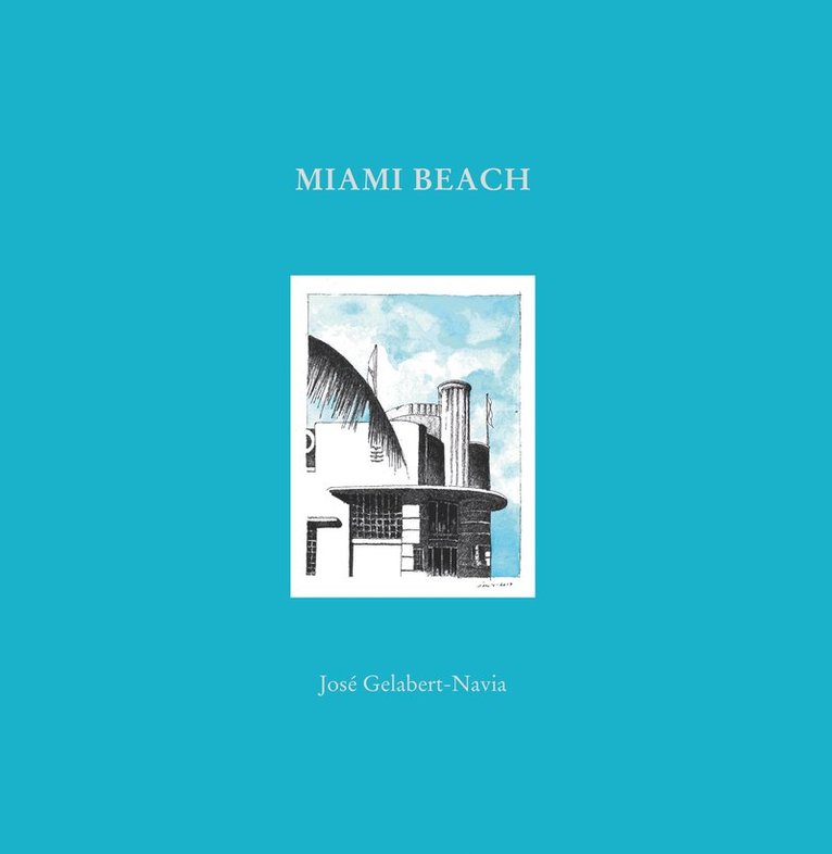 José Grlabert-Navia, Jose Grlabert-Navia, Oscar Riera Ojeda - Miami Beach, Inbunden