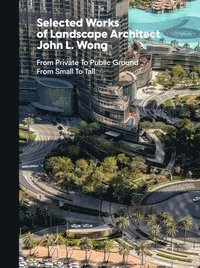 bokomslag Selected Works of Landscape Architect John L.Wong