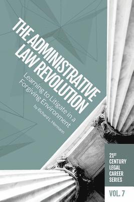 The Administrative Law Revolution: Learning to Litigate in a Forgiving Environment 1