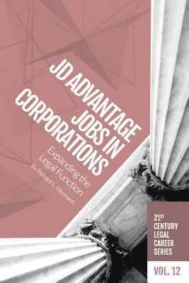 JD Advantage Jobs in Corporations: Expanding the Legal Function 1