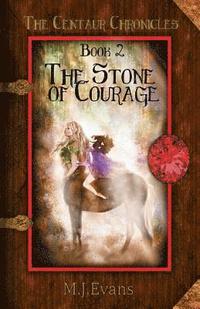 bokomslag The Stone of Courage: Book 2 of the Centaur Chronicles
