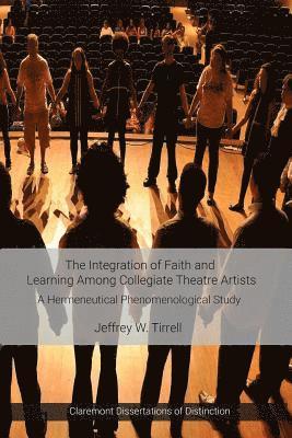 The Integration of Faith and Learning Among Collegiate Theatre Artists 1