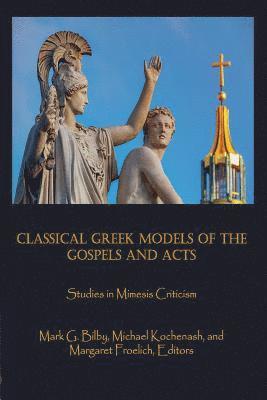 bokomslag Classical Greek Models of the Gospels and Acts: Studies in Mimesis Criticism