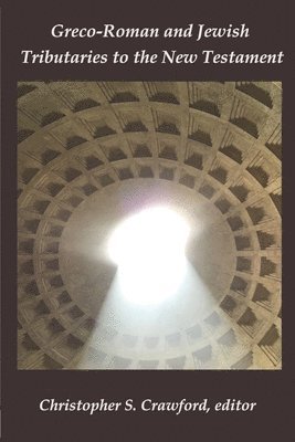 Nicholas J. Frederick, Margaret Froelich - Greco-Roman and Jewish Tributaries to the New Testament: Festschrift in Honor of Gregory J. Riley, Häftad