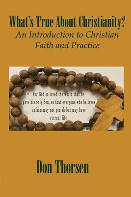 bokomslag What's True about Christianity?: An Introduction to Christian Faith and Practice