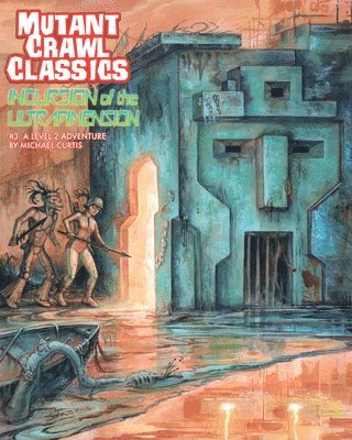 bokomslag Mutant Crawl Classics #3: Incursion of the Ultradimension