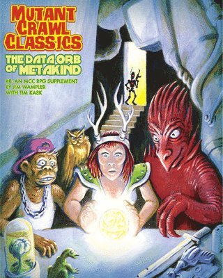 Jim Wampler, Tim Kask - Mutant Crawl Classics #8: The Data Orb of Mankind, Häftad