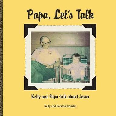 bokomslag Papa, Let's Talk: Kelly and Papa Talk About Jesus