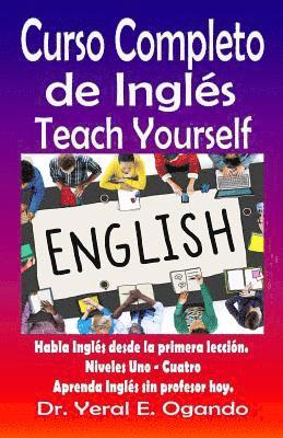 Curso Completo de Ingles Uno-Cuatro: Teach Yourself English 1