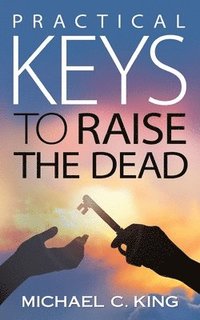 bokomslag Practical Keys To Raise the Dead