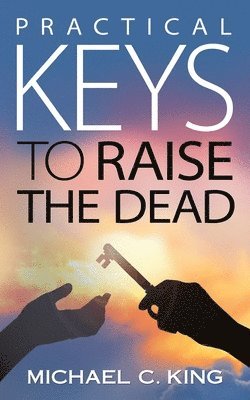 bokomslag Practical Keys To Raise the Dead