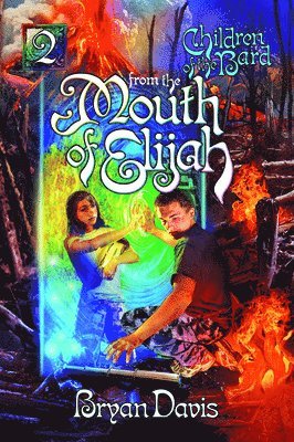 Bryan Davis - From the Mouth of Elijah, Häftad