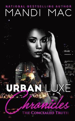 Urban Luxe Chronicles: The Concealed Truth 1