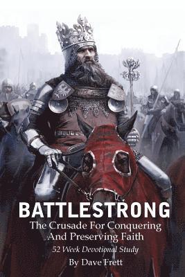 bokomslag BattleStrong: The Crusade For Conquering And Preserving Faith