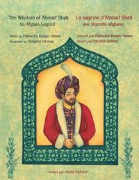 bokomslag The Wisdom of Ahmad Shah -- La sagesse d'Ahmad Shah