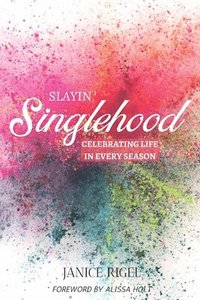 bokomslag Slayin' Singlehood: Celebrating Life in Every Season