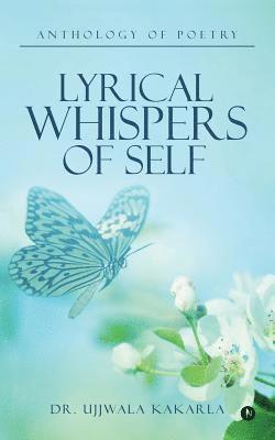 Lyrical Whispers of Self: Anthology of Poetry 1