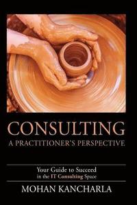 bokomslag Consulting: A Practitioner's Perspective