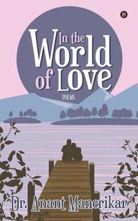 bokomslag In the World of Love: Poems