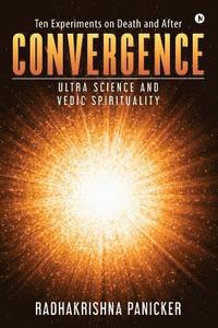 bokomslag Convergence: Ultra Science and Vedic Spirituality