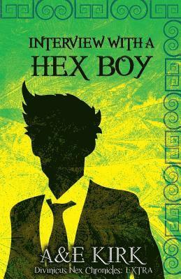 A. &. E. Kirk - Interview With a Hex Boy: A Divinicus Nex Chronicles Extra, Häftad
