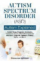 bokomslag Autism Spectrum Disorder (ASD): Autism Types, Diagnosis, Symptoms, Treatment, Causes, Neurodevelopmental Disorders, Prognosis, Research, History, Myth