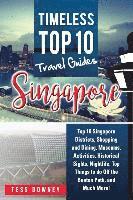 bokomslag Singapore: Top 10 Singapore Districts, Shopping and Dining, Museums, Activities, Historical Sights, Nightlife, Top Things to do O