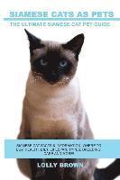 Lolly Brown - Siamese Cats as Pets: Siamese Cat Facts & Information, where to buy, health, diet, lifespan, types, breeding, care and more! The Ultimate Si, Häftad