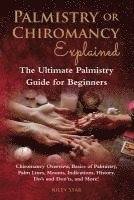 bokomslag Palmistry or Chiromancy Explained: Chiromancy Overview, Basics of Palmistry, Palm Lines, Mounts, Indications, History, Do's and Don'ts, and More! The