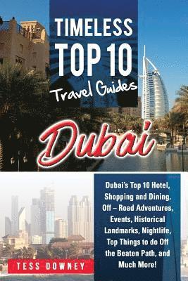 Dubai: Dubai's Top 10 Hotel, Shopping and Dining, Off - Road Adventures, Events, Historical Landmarks, Nightlife, Top Things 1