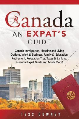 Tess Downey - Canada: Canada Immigration, Housing and Living Options, Work & Business, Family & Education, Retirement, Relocation Tips, Taxe, Häftad
