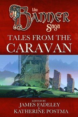 Alex Chimienti, Alex Holt, Katherine Postma - Banner Saga: Tales from the Caravan, Häftad