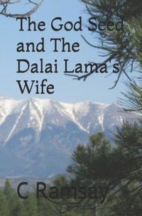 bokomslag The God Seed and The Dalai Lama's Wife