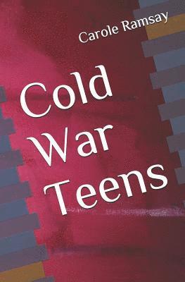 Carole Claire Ramsay - Cold War Teens, Häftad