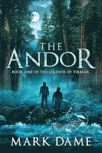 bokomslag The Andor: Book One of the Legends of Tirmar