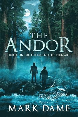 Mark Dame - The Andor: Book One of the Legends of Tirmar, Häftad