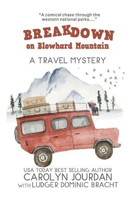 Breakdown on Blowhard Mountain: A Travel Mystery: A Comical Chase Through the Western National Parks