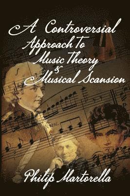 A Controversial Approach to Music Theory and Musical Scansion 1