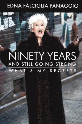 bokomslag Ninety Years and Still Going Strong: What's My Secret?