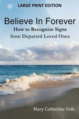 Mary Catherine Volk - Believe In Forever LARGE PRINT: How to Recognize Signs from Departed Loved Ones, Häftad. Tillgänglighet: Lägg i varukorg