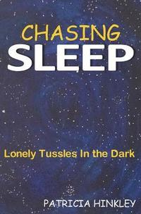 bokomslag Chasing Sleep: Lonely Tussles in the Dark