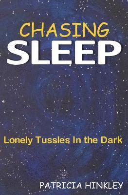 Chasing Sleep: Lonely Tussles in the Dark 1