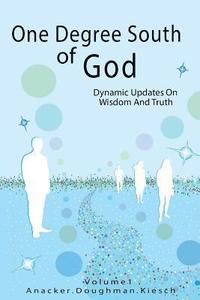 bokomslag One Degree South of God: Dynamic Updates on Wisdom and Truth