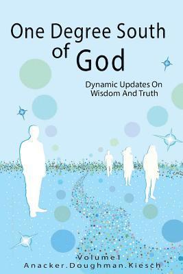 Diane Doughman - One Degree South of God: Dynamic Updates on Wisdom and Truth, Häftad
