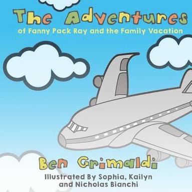 bokomslag The Adventures of Fanny Pack Ray and the Family Vacation