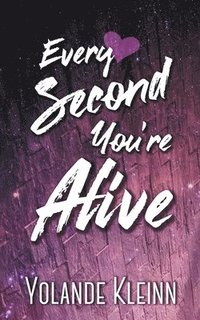 bokomslag Every Second You're Alive