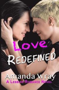 bokomslag Love Redefined: A Lesbian Romance Novel