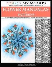 bokomslag Color My Moods Adult Coloring Books Flower Mandalas and Patterns: A unique coloring book for stress relief and relaxation